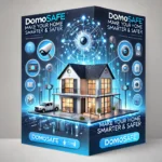 Image de couverture professionnelle pour DomoSafe, présentant une maison intelligente futuriste avec des dispositifs connectés, un éclairage automatisé, des caméras de sécurité et un panneau de contrôle domotique.